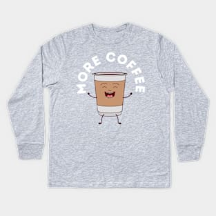 More Coffee Kids Long Sleeve T-Shirt